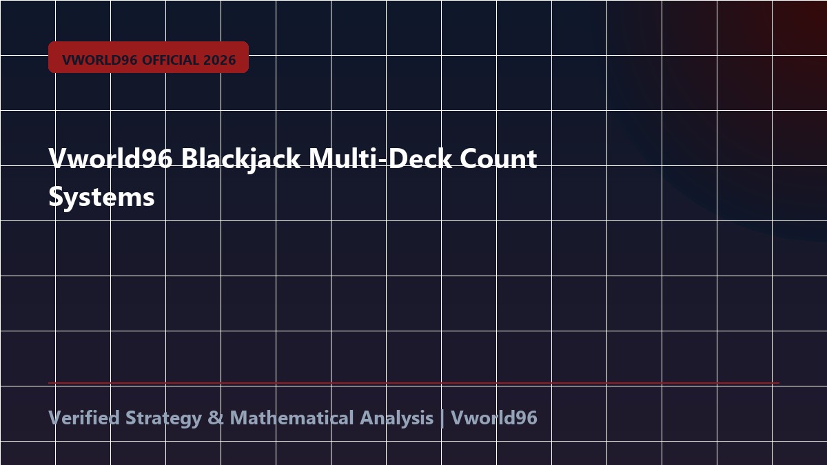 Vworld96 Blackjack Multi-Deck Count Systems