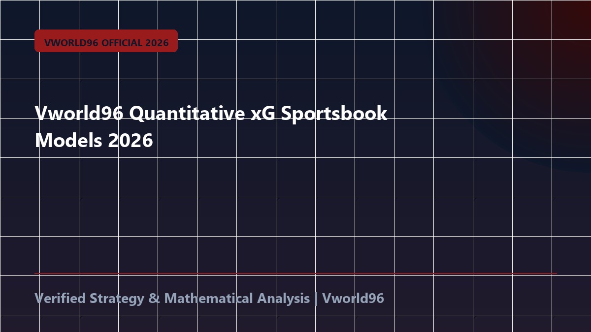 Vworld96 Quantitative xG Sportsbook Models 2026